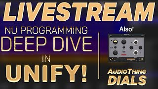 LIVESTREAM #407 - 10/01: Unify SUPER DEEP Programming Dive / Dials by Audio Thing!