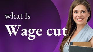 Understanding "Wage Cut" – A Guide for English Learners