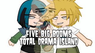 [] Five Big Booms [] Total Drama Island [] Gacha Life 2 []