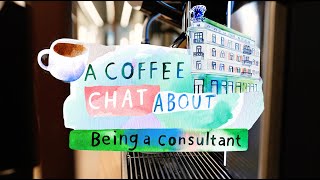 A Coffee Chat About: Being a Consultant