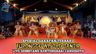 SPESIAL GARAPAN TERBARU!! KUDA KEPANG TURONGGO WIJOYO BANTIR LIVE GEMBYANG KENTENGSARI CANDIROTO