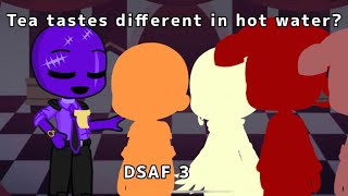 Tea tastes different in hot water?|| DSAF 3|| Read DESC.