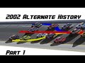 2002 NASCAR Alternate History Part 1 | Speedweeks | Fork in the Road