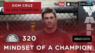 Barbell Shrugged - Mindset of a Champion w/ 2x UFC Champion Dominick Cruz -320