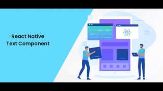 Part 2 : Mastering the Text Component in React Native: A Comprehensive Guide