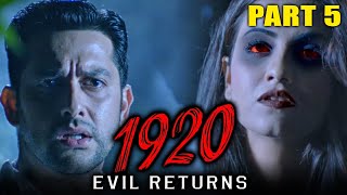 1920: Evil Returns (2012) - Part 5 | Hindi Horror Movie | Aftab Shivdasani, Sharad Kelkar, Tia