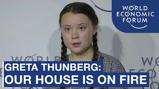 Greta Thunberg: Our House Is On Fire! | World Economic Forum 2019