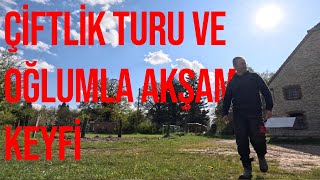 ALMANYA'DA ÇİFTLİK TURU VE OĞLUMLA AKŞAM KEYFİ