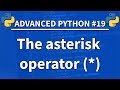 The asterisk (*) operator in Python - Advanced Python 19 - Programming Tutorial