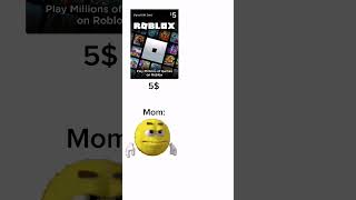 Moms mentality😭 #funny #memes #robux #capcut