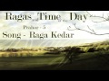 Ragas and the time of the Day | Prahar 5 |  Raga Kedar | Ustd Shahid Pervez