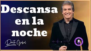 Descansa en la noche- Pastor Dante Gebel