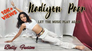 Nadiyon Paar (Let the Music Play) – Roohi | Belly Fusion Dance | Sohini Mandal Choreography