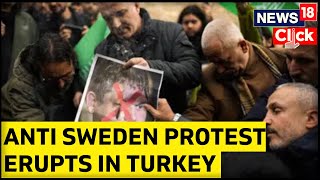 Turkey Protest Against Sweden | Thousands In Turkey Protest Against Koran-Burning In Sweden | News18
