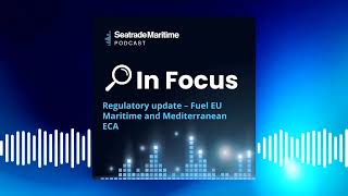 Regulatory update – Fuel EU Maritime and Mediterranean ECA