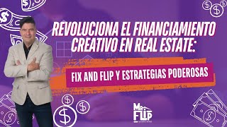 Revoluciona el Financiamiento creativo en Real Estate #realestate  #fixandflip