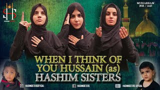 Noha 2021 | When I Think Of You Hussain | HASHIM SISTERS NEW NOHAY 2021 | Muharram 2021 / 1443