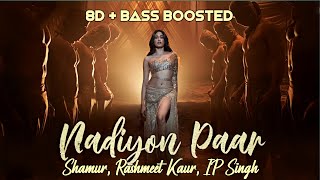 Nadiyon Paar [ 8D + Bass Boosted ] Roohi | Janhvi Kapoor | Rashmeet Kaur | Shamur | Sachin | Jigar |