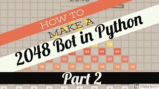 Making a 2048 Game Bot in Python | Beginner Tutorial | Part 2