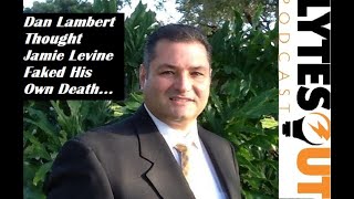 Dan Lambert Thought Jamie Levine Faked His Own Death