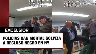 Policías dan mortal golpiza a recluso negro en Nueva York; quedan grabados