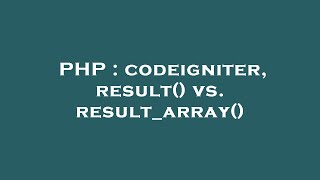 PHP : codeigniter, result() vs. result_array()