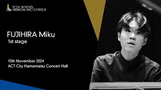 FUJIHIRA Miku / 1st Stage, the 12th Hamamatsu International Piano Competition