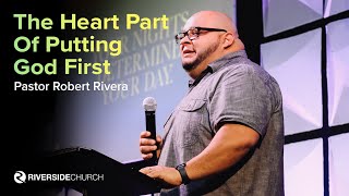 The Heart Part Of Putting God First | First Fruits | Pastor Robert Rivera