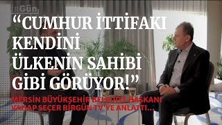 Mersin Büyükşehir Belediye Başkanı Vahap Seçer BirGün TV'nin sorularını yanıtladı...