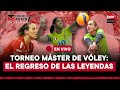 Torneo Máster de Vóley: El regreso de las Leyendas en Lima con las estrellas olímpicas y mundiales