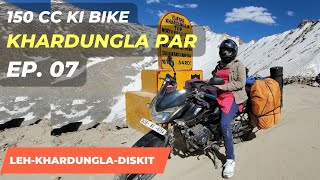 Ladakh Trip Ep 07 || 150 CC Ki Bike Khardungla Par || Leh to Diskit