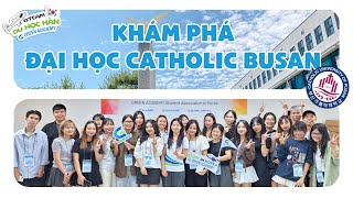 🏫 CATHOLIC UNIVERSITY OF PUSAN: NƠI NUÔI DƯỠNG ƯỚC MƠ TƯƠNG LAI | GREEN ACADEMY