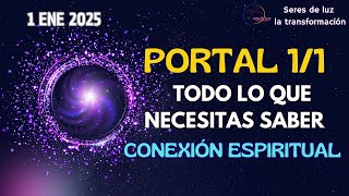 PORTAL 1 1 2025 ✨TODO LO QUE NECESITAS SABER ✨1 ENERO🪬CANALIZACIÓN 🪬SERES DE LUZ LA TRANSFORMACIÓN