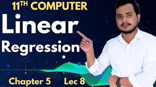 Linear Regression | 11th Computer Chapter 5 - Lec 8