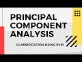 How to do Principal Component Analysis in Machine Learning in python *SVM Classification Included*