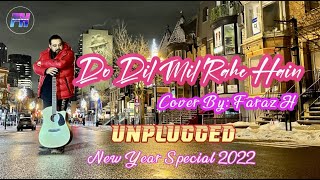 Do Dil Mil Rahe Hain | Unplugged | Cover By: FARAZ H | Pardes | Shahrukh Khan| New Year Special 2022