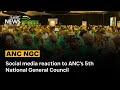 ANC NGC  | Social media reaction to ANC's 5th National General Council