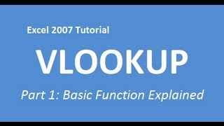 Excel 2007 Tutorial VLOOKUP (Part 1: Basic function explained)