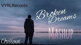 Broken Dream mashup 2021 | sad song |  LoFi Emotion Chillout Remix | VYRLRecords