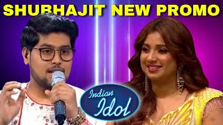 Shubhajit New Performance Promo Of Indian Idol Season 15