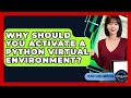 Why Should You Activate A Python Virtual Environment? - Server Logic Simplified