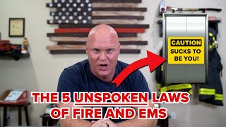 You are guaranteed to deal with all 5 of these unspoken laws of Fire and EMS!