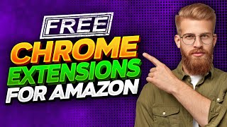 The Best FREE Amazon FBA Chrome Extensions In 2023 🔥 Chrome Extensions For Amazon Sellers