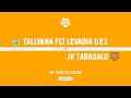 Tallinna FCI Levadia U21 - JK Tabasalu
