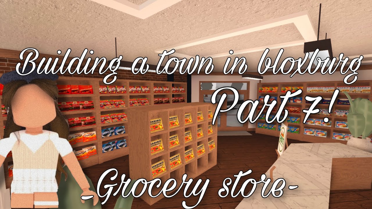 Building A Town In Bloxburg Part 7! Grocery Store! - YouTube