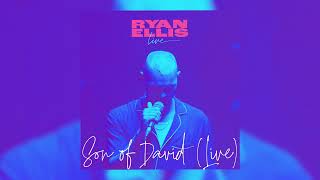 Ryan Ellis - Son Of David (Live) [Audio Video]