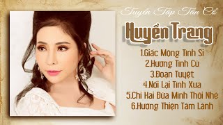 Tuyển Tập Top Những Bài Hay Nhất Nghệ Sĩ Huyền Trang 2025