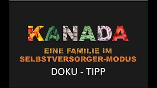 Kanada - Ein Jahr Selbstversorger - Doku-Tipp #Selbstversorger #autark #Abenteuer