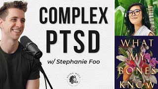 Living with Complex PTSD | Stephanie Foo, Being Well Podcast