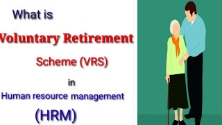 Voluntary Retirement Scheme in HRM